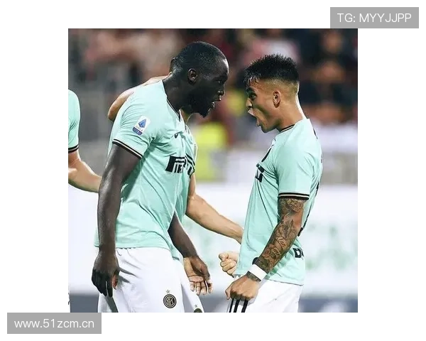 劳塔罗与卢卡库对比解析：国米双前锋体系谁才是进攻核心